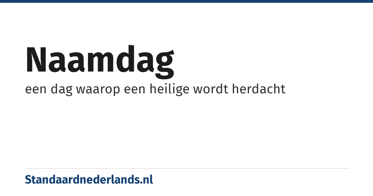 naamdag: een dag waarop een heilige wordt herdacht