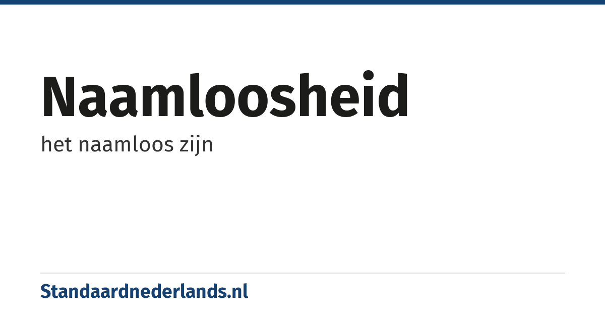 naamloosheid: het naamloos zijn
