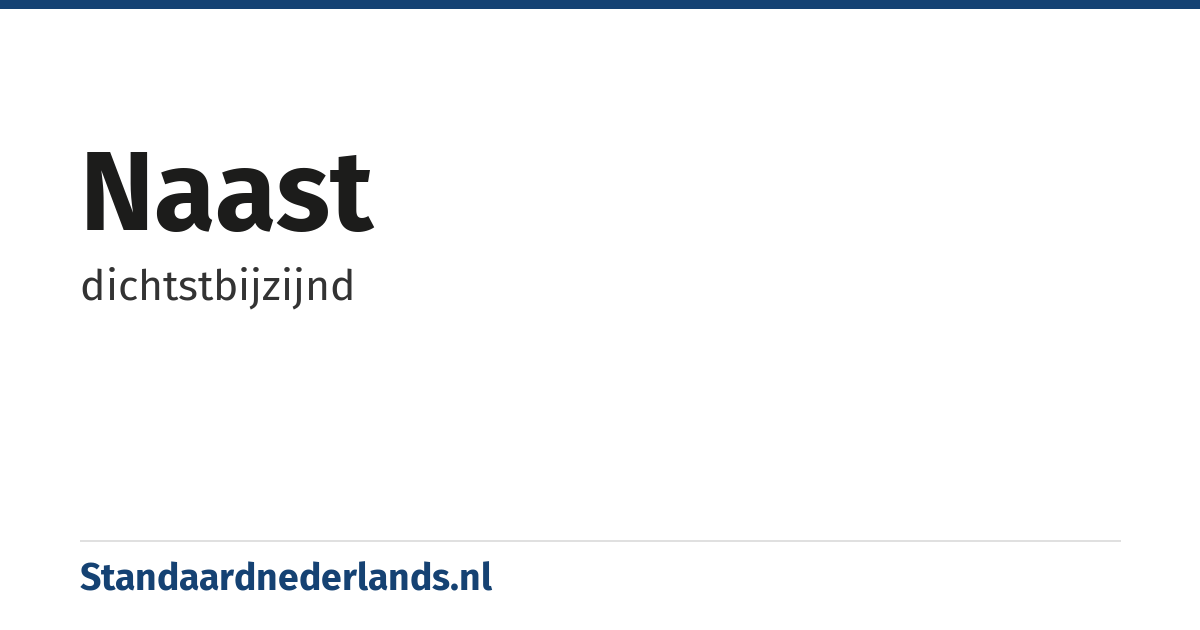 naast: dichtstbijzijnd