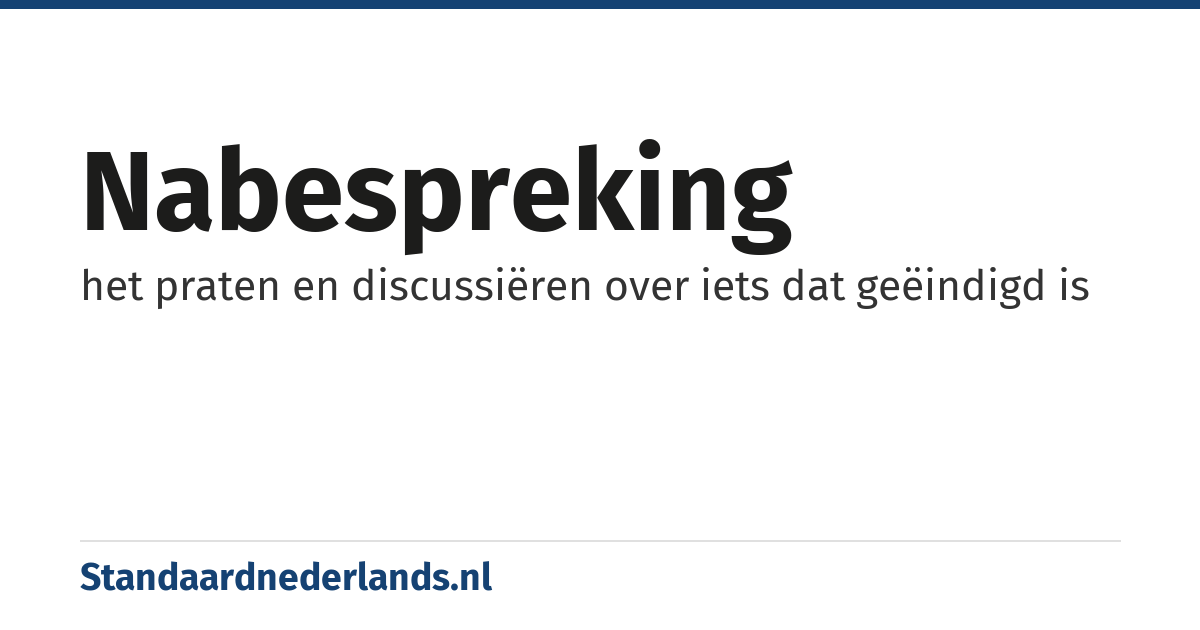 nabespreking: het praten en discussiëren over iets dat geëindigd is