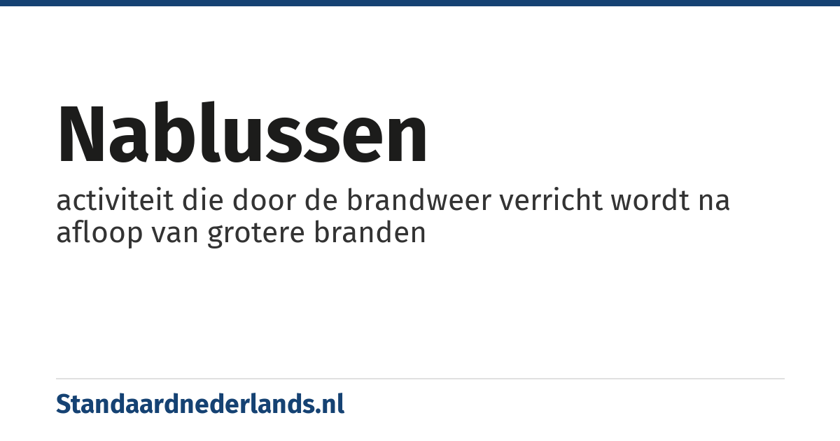 nablussen: activiteit die door de brandweer verricht wordt na afloop van grotere branden