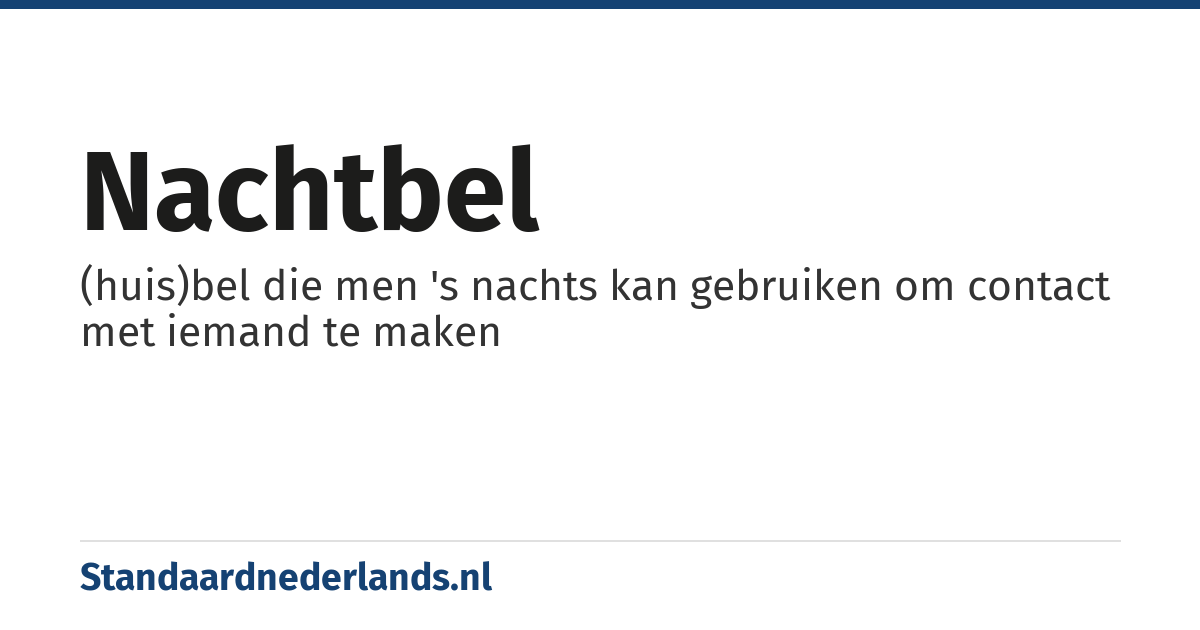 nachtbel: (huis)bel die men 's nachts kan gebruiken om contact met iemand te maken