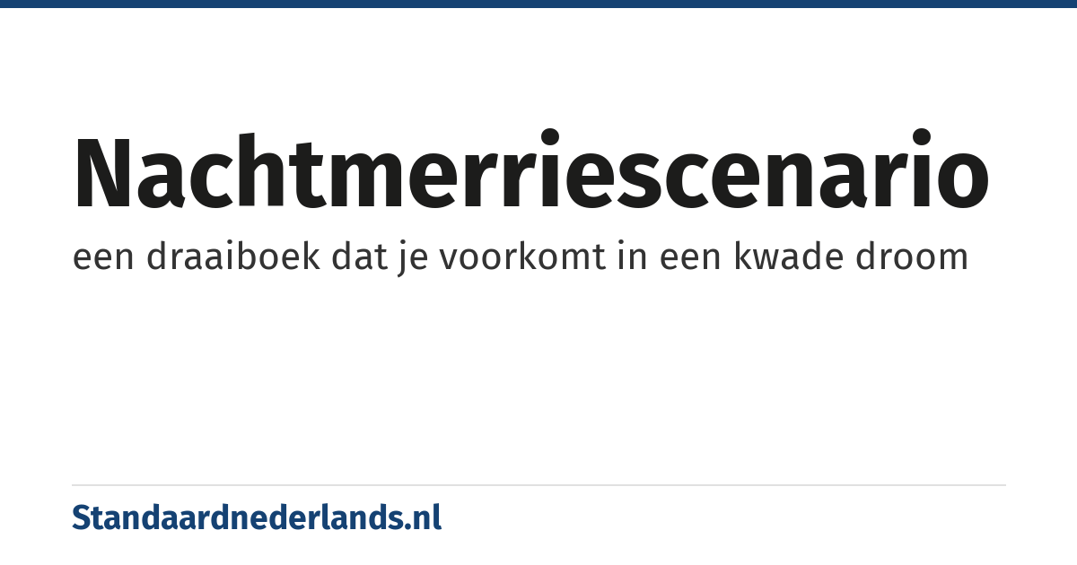 nachtmerriescenario: een draaiboek dat je voorkomt in een kwade droom