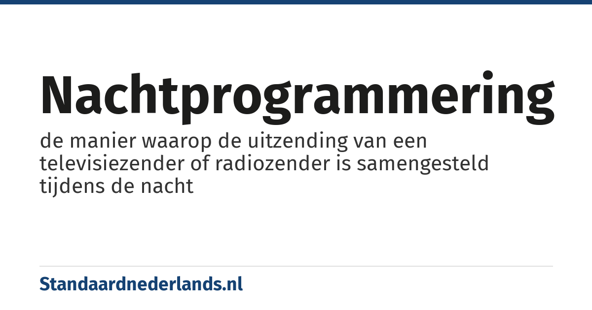nachtprogrammering: de manier waarop de uitzending van een televisiezender of radiozender is samengesteld tijdens de nacht