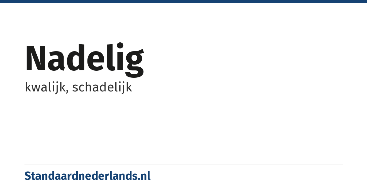 nadelig: kwalijk, schadelijk