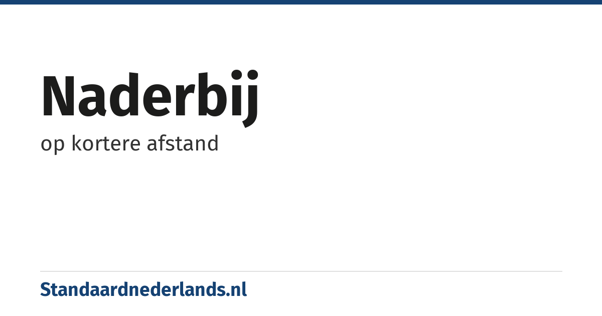 naderbij: op kortere afstand