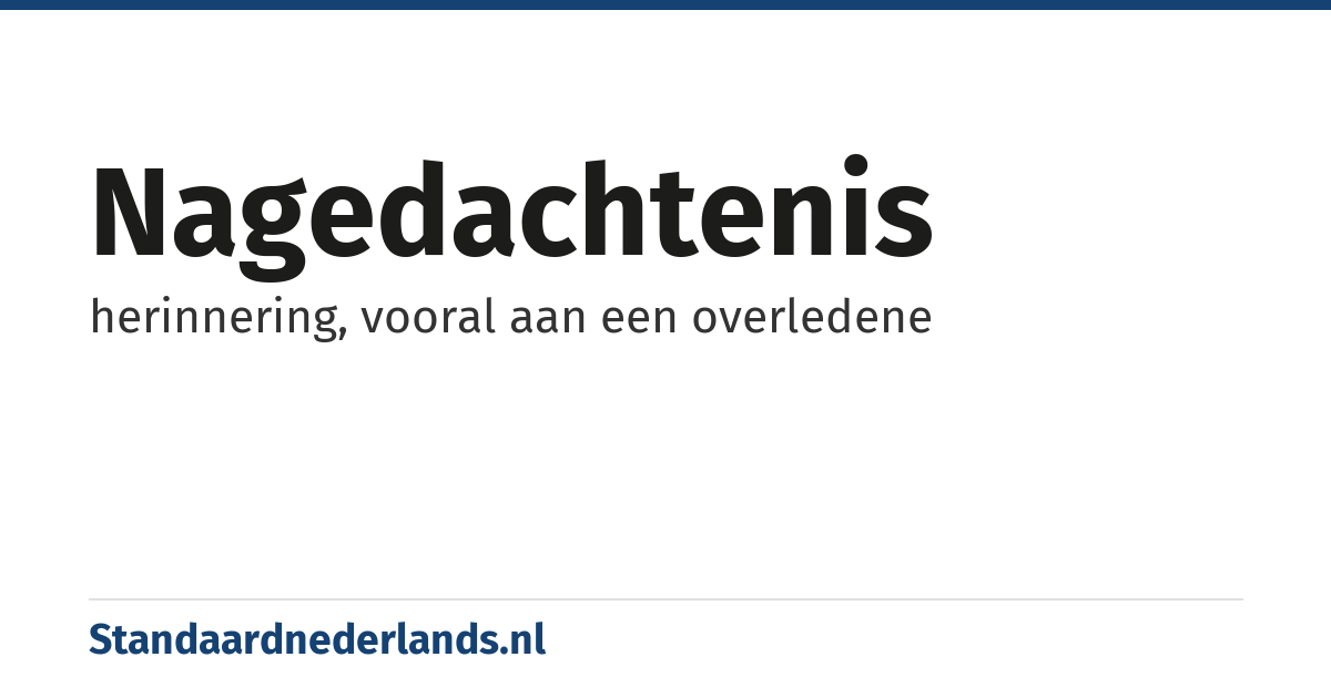 nagedachtenis: herinnering, vooral aan een overledene