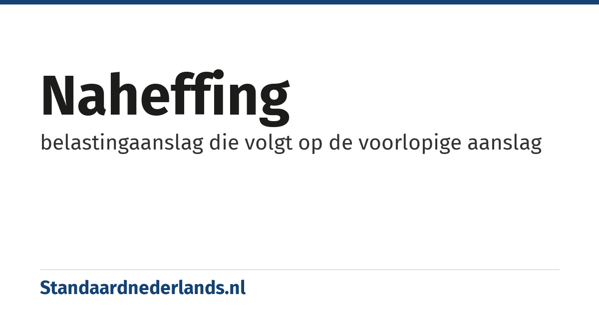 naheffing: belastingaanslag die volgt op de voorlopige aanslag