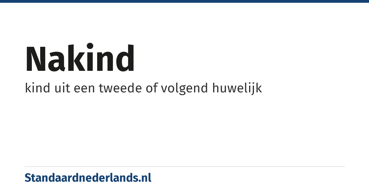 nakind: kind uit een tweede of volgend huwelijk
