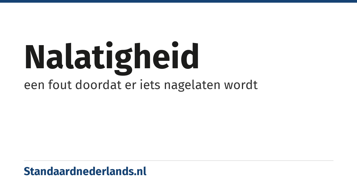 nalatigheid: een fout doordat er iets nagelaten wordt