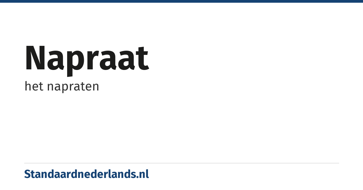 napraat: het napraten