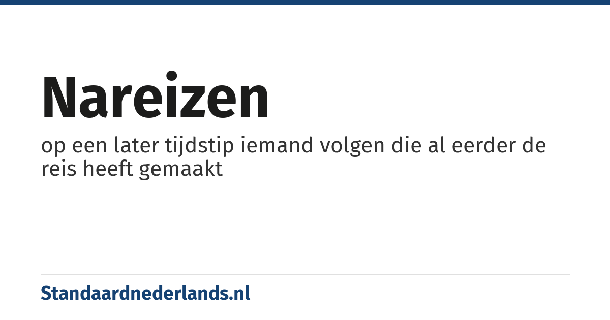 nareizen: op een later tijdstip iemand volgen die al eerder de reis heeft gemaakt