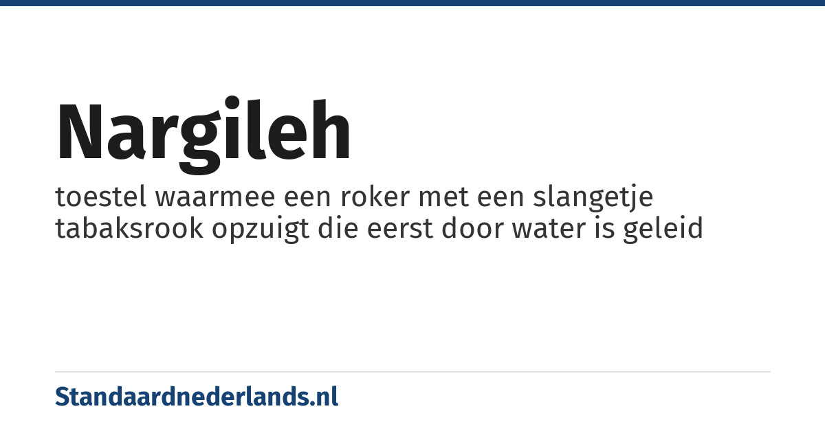 nargileh: toestel waarmee een roker met een slangetje tabaksrook opzuigt die eerst door water is geleid