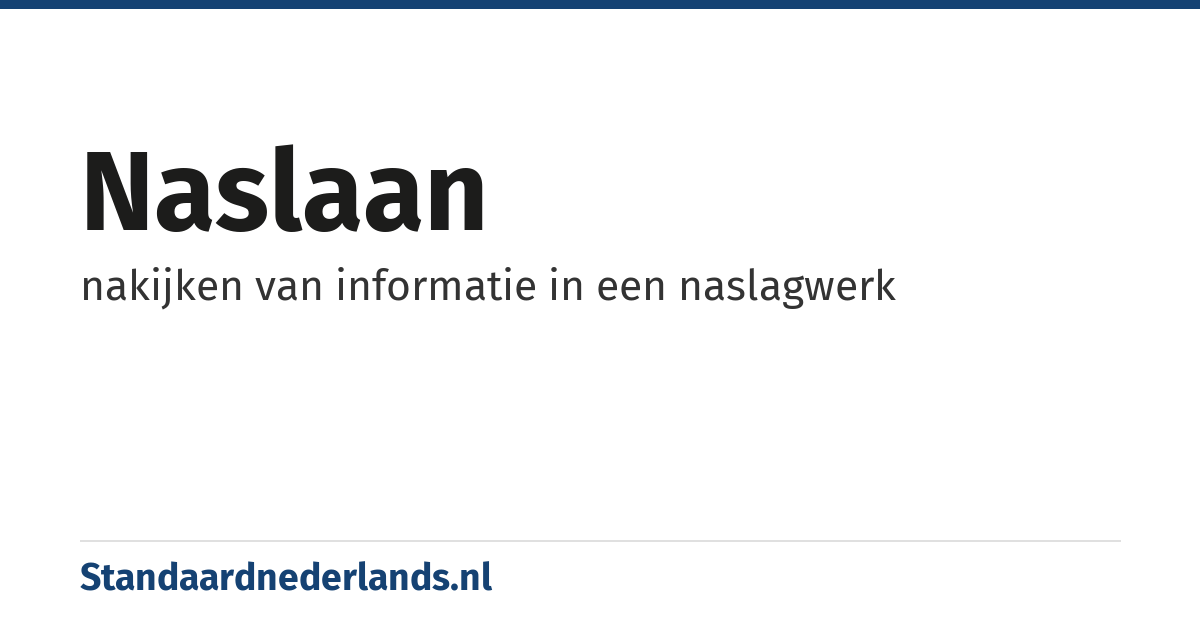 naslaan: nakijken van informatie in een naslagwerk