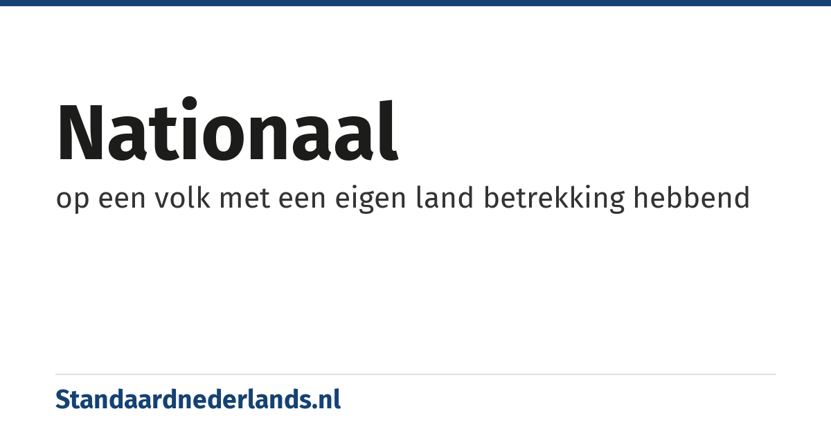nationaal: op een volk met een eigen land betrekking hebbend