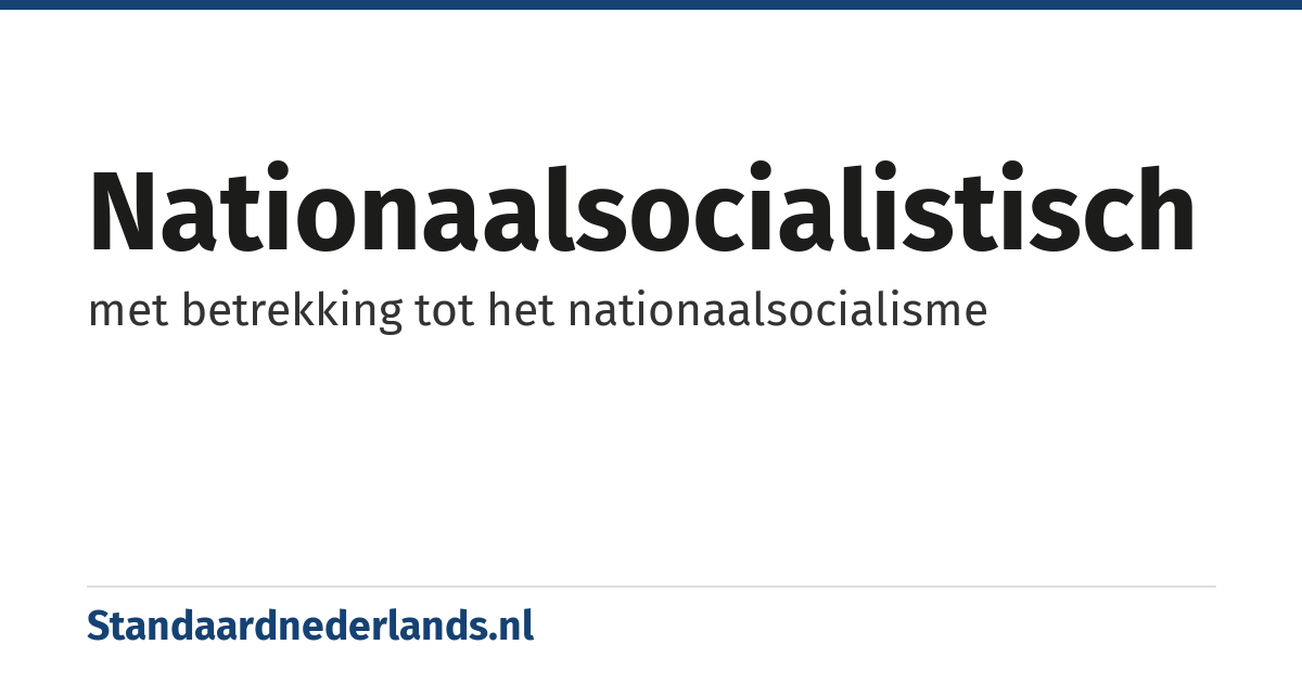 nationaalsocialistisch: met betrekking tot het nationaalsocialisme