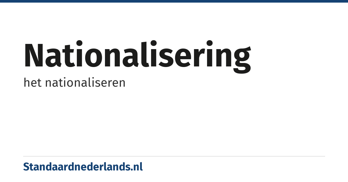 nationalisering: het nationaliseren