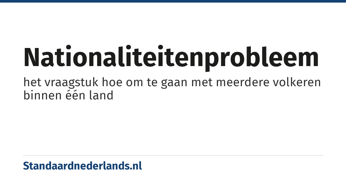 nationaliteitenprobleem: het vraagstuk hoe om te gaan met meerdere volkeren binnen één land