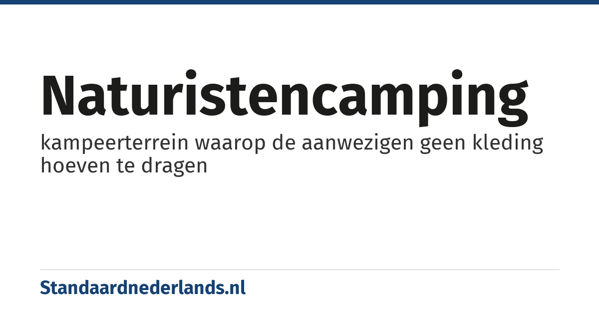 naturistencamping: kampeerterrein waarop de aanwezigen geen kleding hoeven te dragen