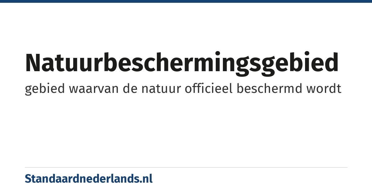 natuurbeschermingsgebied: gebied waarvan de natuur officieel beschermd wordt