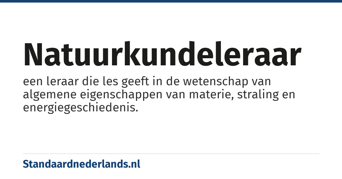 natuurkundeleraar: een leraar die les geeft in de wetenschap van algemene eigenschappen van materie, straling en energiegeschiedenis.