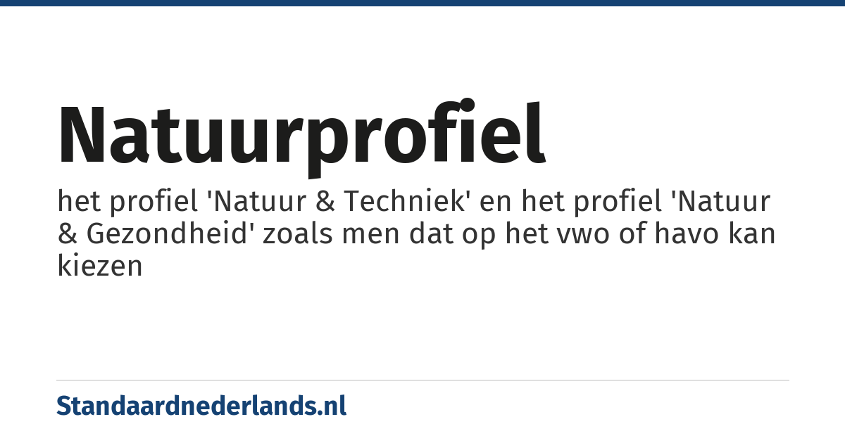 natuurprofiel: het profiel 'Natuur & Techniek' en het profiel 'Natuur & Gezondheid' zoals men dat op het vwo of havo kan kiezen