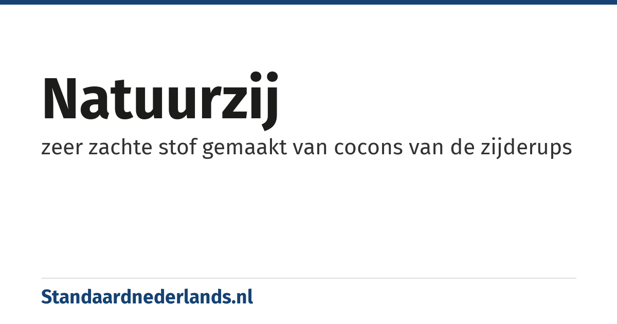natuurzij: zeer zachte stof gemaakt van cocons van de zijderups