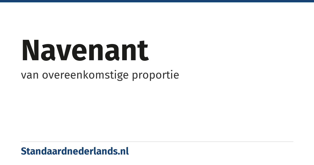 navenant: van overeenkomstige proportie
