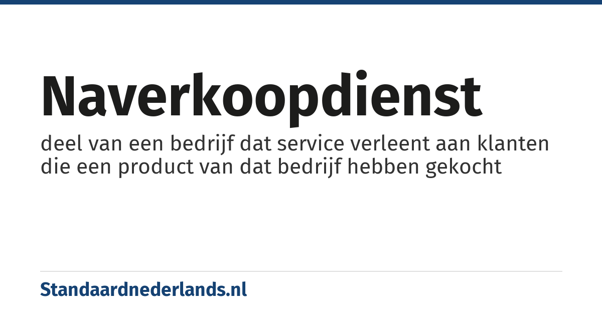 naverkoopdienst: deel van een bedrijf dat service verleent aan klanten die een product van dat bedrijf hebben gekocht
