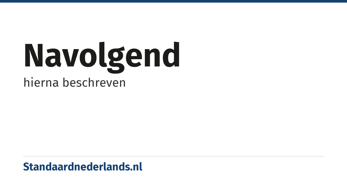 navolgend: hierna beschreven