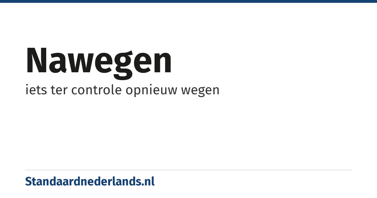 nawegen: iets ter controle opnieuw wegen