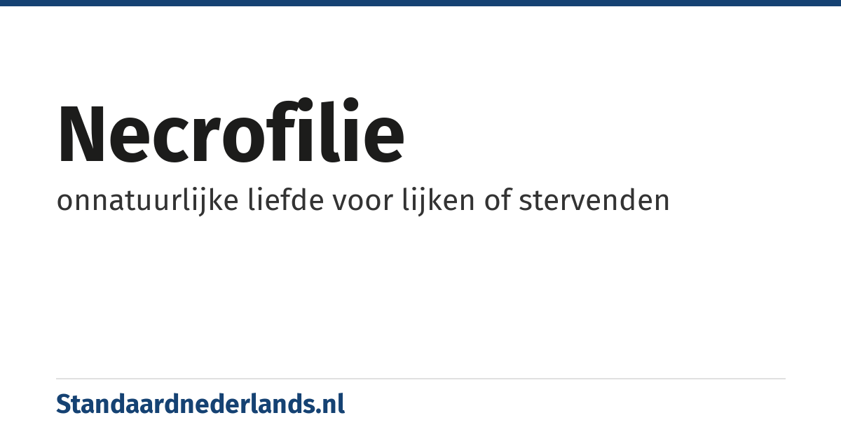 necrofilie: onnatuurlijke liefde voor lijken of stervenden
