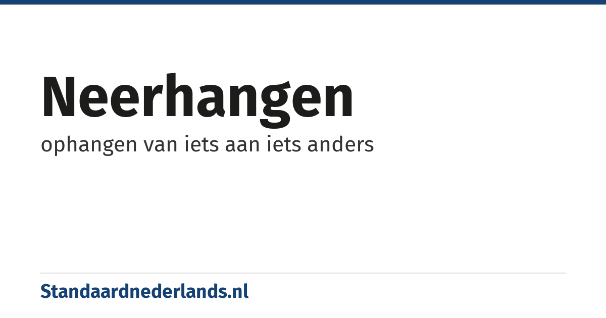 neerhangen: ophangen van iets aan iets anders