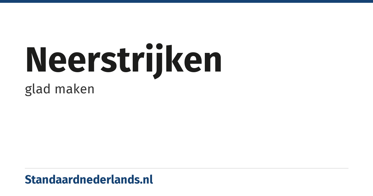 neerstrijken: glad maken