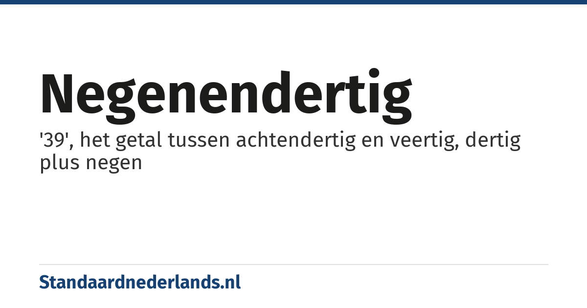 negenendertig: '39', het getal tussen achtendertig en veertig, dertig plus negen