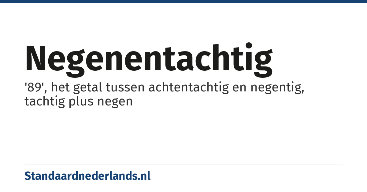 negenentachtig: '89', het getal tussen achtentachtig en negentig, tachtig plus negen