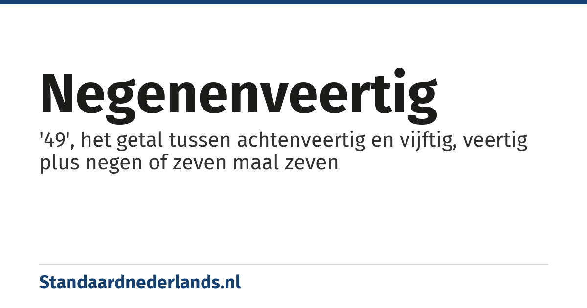 negenenveertig: '49', het getal tussen achtenveertig en vijftig, veertig plus negen of zeven maal zeven