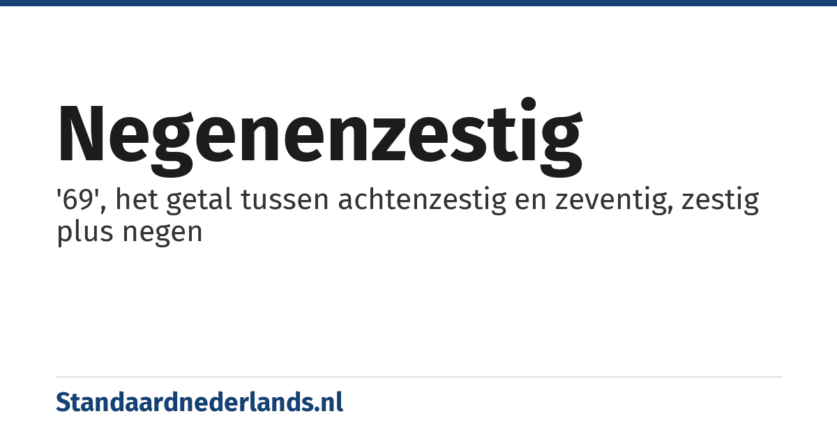 negenenzestig: '69', het getal tussen achtenzestig en zeventig, zestig plus negen