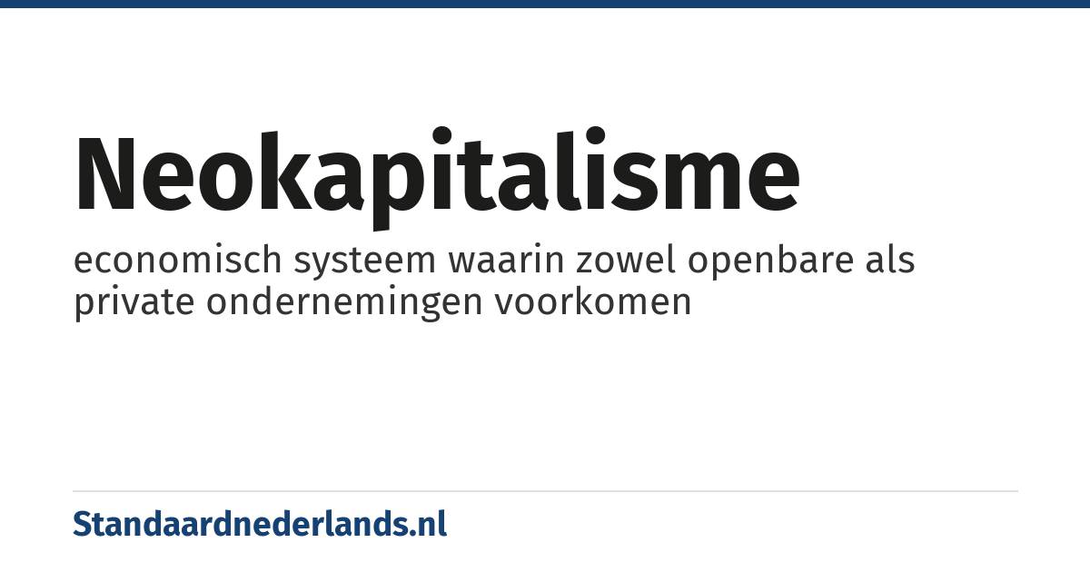 neokapitalisme: economisch systeem waarin zowel openbare als private ondernemingen voorkomen