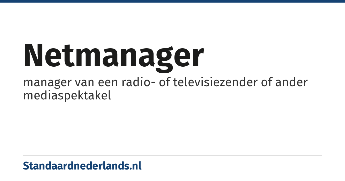 netmanager: manager van een radio- of televisiezender of ander mediaspektakel