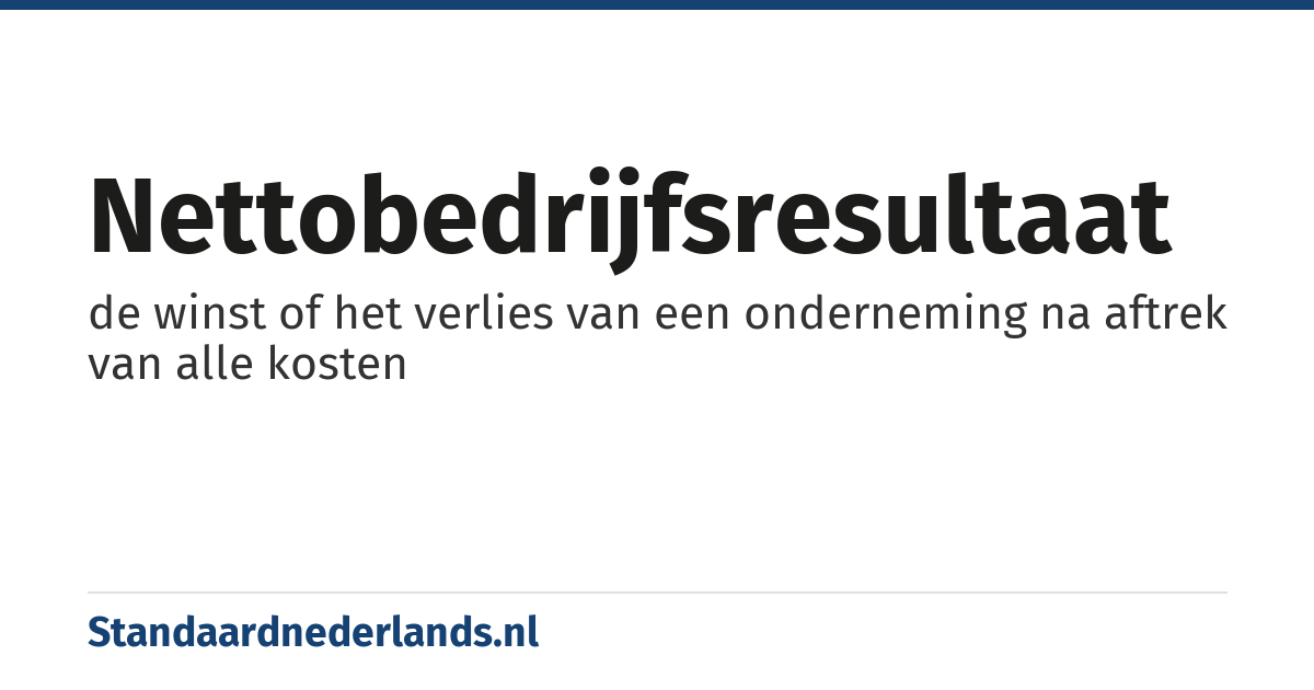 nettobedrijfsresultaat: de winst of het verlies van een onderneming na aftrek van alle kosten