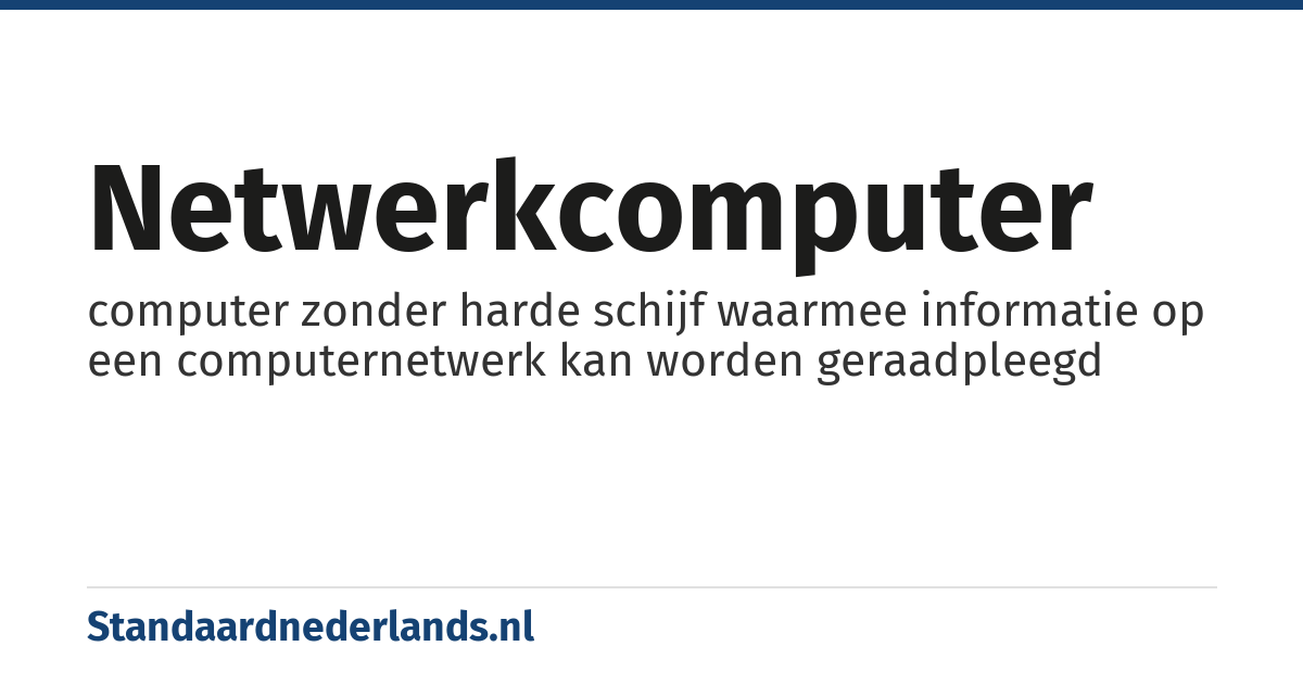 netwerkcomputer: computer zonder harde schijf waarmee informatie op een computernetwerk kan worden geraadpleegd