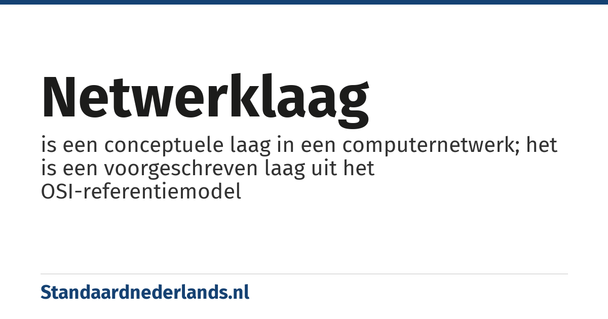 netwerklaag: is een conceptuele laag in een computernetwerk; het is een voorgeschreven laag uit het OSI-referentiemodel