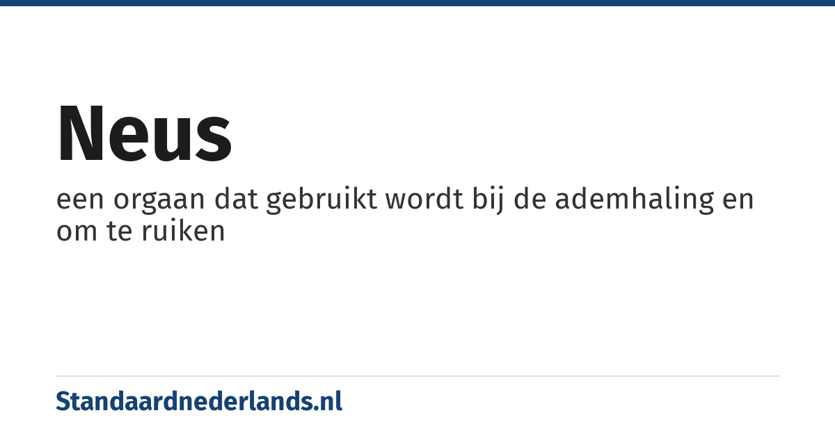 neus: een orgaan dat gebruikt wordt bij de ademhaling en om te ruiken
