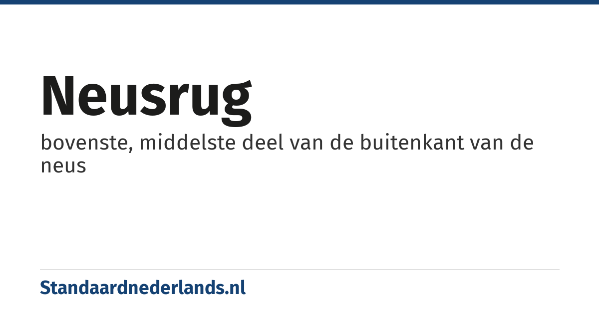 neusrug: bovenste, middelste deel van de buitenkant van de neus