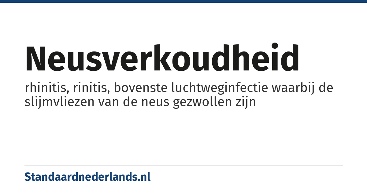 neusverkoudheid: rhinitis, rinitis, bovenste luchtweginfectie waarbij de slijmvliezen van de neus gezwollen zijn
