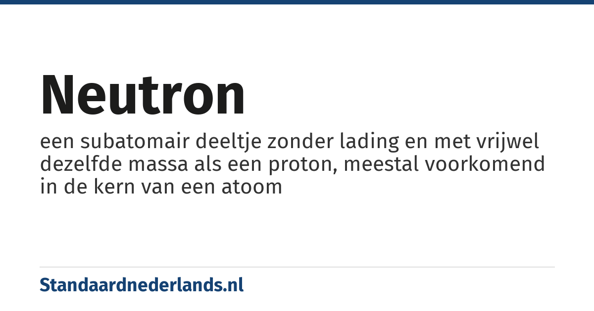 neutron: een subatomair deeltje zonder lading en met vrijwel dezelfde massa als een proton, meestal voorkomend in de kern van een atoom