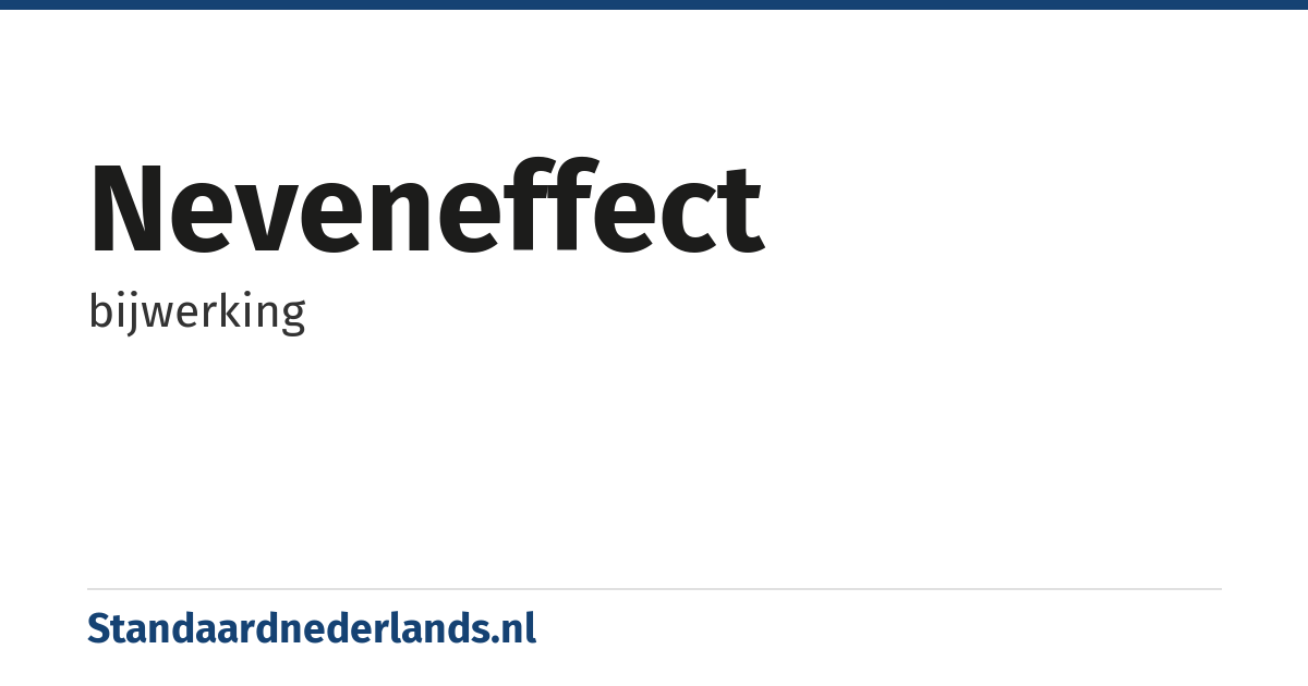 neveneffect: bijwerking