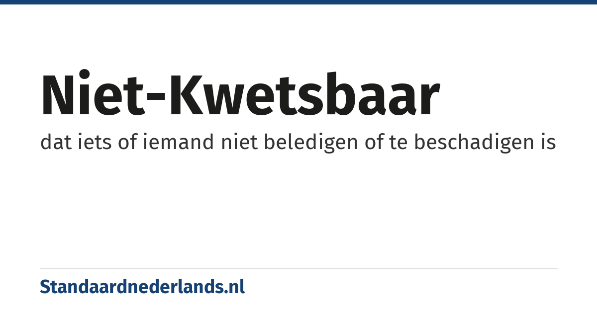 niet-kwetsbaar: dat iets of iemand niet beledigen of te beschadigen is