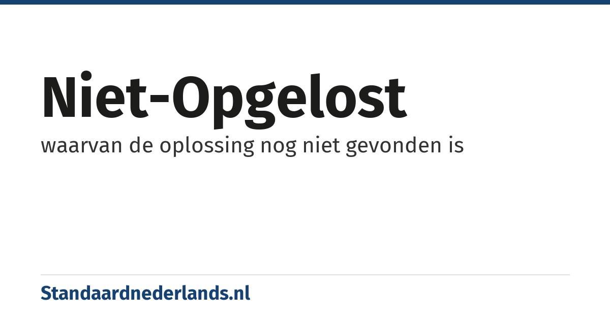 niet-opgelost: waarvan de oplossing nog niet gevonden is